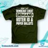 Don't Let Democrat Cheat Demand Voter Id & Paper Ballots Shirt b