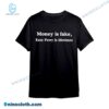 Money Is Fake Katy Perry Is Lifetimes Gifts For Music Lovers T-shirt c