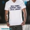 Real Punks Support Their Local Library Shirt b