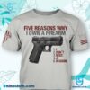 Five Reasons Why I Own A Firearm I Don't Need A Reason Shirt j1B6YXK