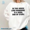 In This House Luigi Mangione Is A Hero End Of Story Unisex Classic T-shirt-b pVkCOem