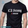 NASCAR Support LA Strong Collection T-Shirt tJP4IVF
