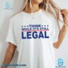 Think While It's Still Legal Unisex T-shirt PWMk2RO