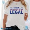Think While It's Still Legal Unisex T-shirt-a W5TeKRv