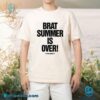 Brat Summer Is Over If You Want It Unisex T-shirt AY9TEkz