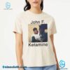 John F. Ketamine Graphic Unisex T-shirt-a x4P3CIa