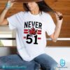 Never 51st State Canada Flag Unisex T-shirt-a 8icq1gI