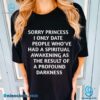 Sorry Princess I Only Date People Who've Had A Spiritual Awakening Unisex T-shirt-a oD1RhwC