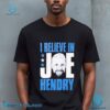 TNA I Believe In Joe Hendry Unisex T-Shirt xXMyADT