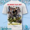 Happy Gilmore 2 He Doesn't Play Golf He Destroy Its Shirt-b L7CkymO