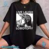 Live Laugh Lobotomy Unisex T-shirt-a IFWDHiK