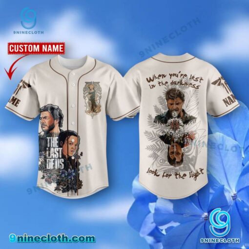 The Last Of Us When You're Lost In The Darkness Look For The Light Personalized Baseball Jersey 9pVwbn3
