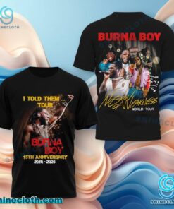 Burna Boy I Told Them Tour 15th Anniversary No Sign Of Weakness World Tour 2025 Unisex T-shirt NptAJw8