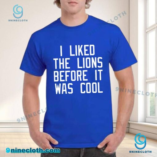 I Liked The Lions Before It Was Cool Unisex T-shirt 4RowGYd