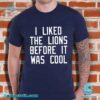 I Liked The Lions Before It Was Cool Unisex T-shirt-b B7P89AV