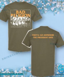 Bad Religion They'll Go Anywhere The President Says Tour 2025 Unisex T-shirt 35gCXOn
