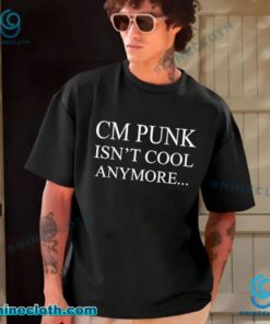 CM Punk Isn't Cool Anymore Unisex T-shirt Vy5wtCj