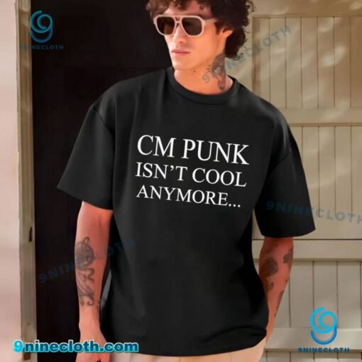 CM Punk Isn't Cool Anymore Unisex T-shirt Vy5wtCj