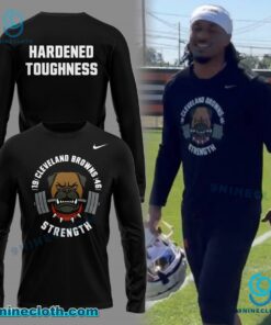 Cleveland Browns Strength Hardened Toughness T-shirt, Long Sleeve 9n5fmpD
