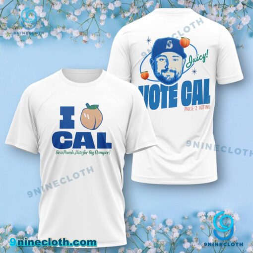 I Love Cal Be A Peach Vote For Big Dumper Unisex T-shirt FusSoni