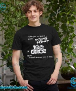 I Pooped My Pants At The My Chemical Romance And 100 Gecs Show In San Francisco July 19 2025 T-shirt EdxXC7Q