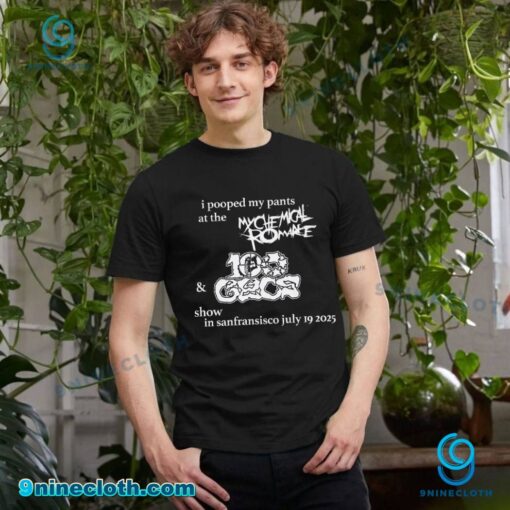 I Pooped My Pants At The My Chemical Romance And 100 Gecs Show In San Francisco July 19 2025 T-shirt EdxXC7Q