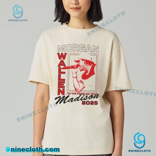 Morgan Wallen I'm The Problem Tour Madison 2025 Unisex T-shirt MdAykBH