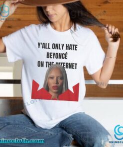 Yall Only Hate Beyoncé On The Internet Unisex T-shirt Vb2HeWS