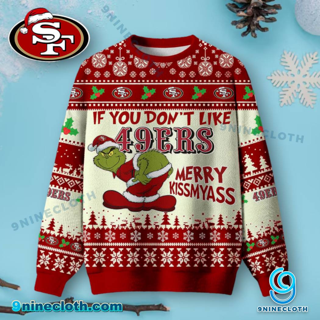 San Francisco 49ers Grinch Merry Kissmyass Ugly Christmas Sweater JSp3Dri