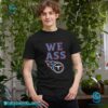 Tennessee Titans We Ass T-shirt-a sVjamxT