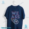 Tennessee Titans We Ass T-shirt Kx3bl9W