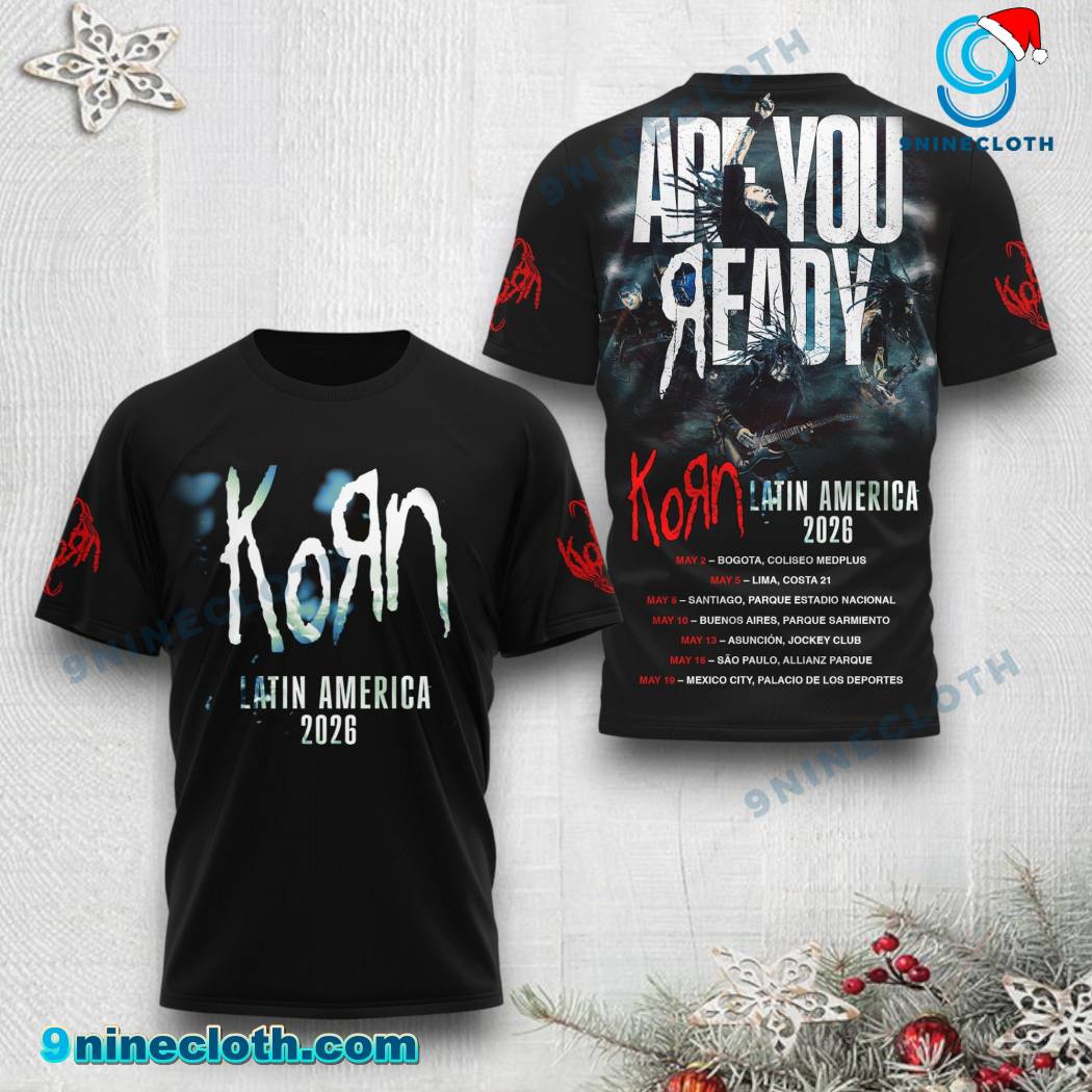 Korn Are You Ready Latin America 2026 T-shirt, Hoodie 6RTziKf
