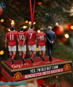 Yes I'm Old But I Saw Manchester United Greatness Ornament YDk6yba